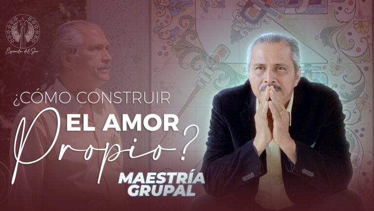 Lee más sobre el artículo Mestría Grupal: ¿Cómo Construir El Amor Propio?