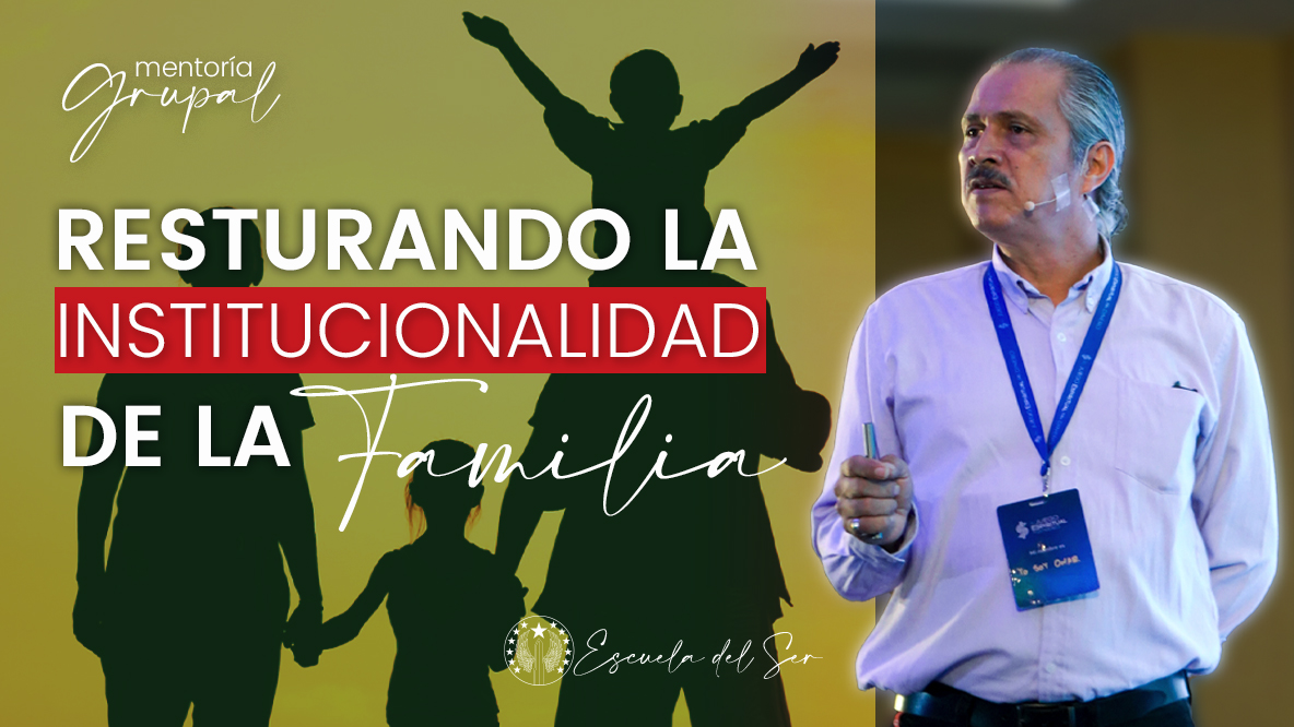 Restaurando La Institucionalidad de la Familia